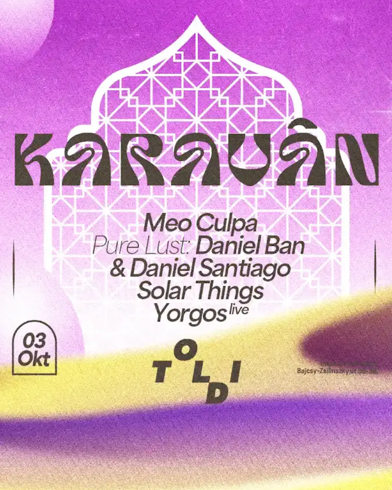 𖤓 Karaván 𖤓 MΣO CULPA, Pure Lust: Daniel Ban & Daniel Santiago, Solar Things, Yorgos live